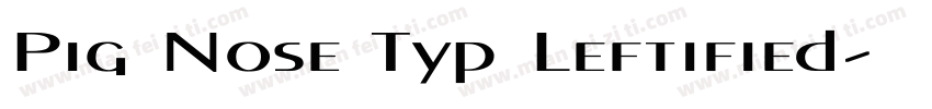 Pig Nose Typ Leftified字体转换